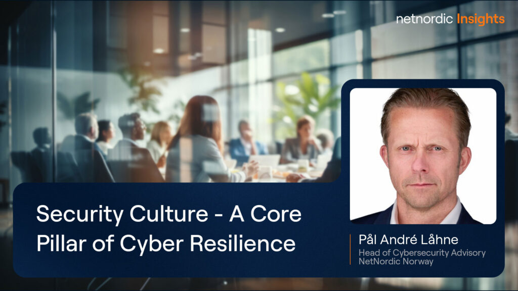 Security Culture – A Core Pillar of Cyber Resilience
