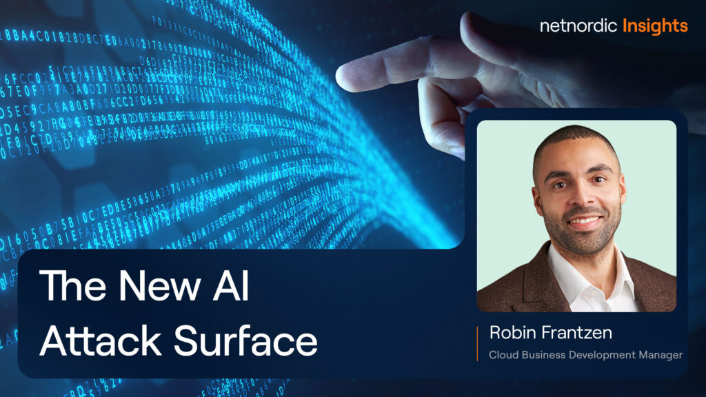 The New AI Attack Surface: Why Organizations Must Prepare for Secure Innovation